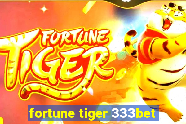 fortune tiger 333bet